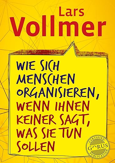 Cover of Wie sich Menschen organisieren, wenn ihnen keiner sagt, was sie tun sollen